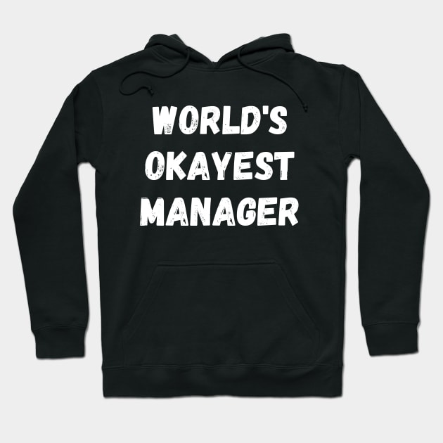 Worlds okayest manager Hoodie by Word and Saying